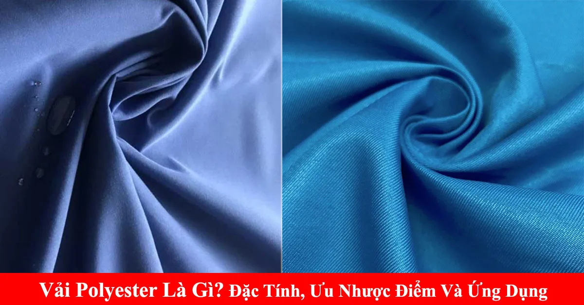 Vải Polyester Là Gì? Đặc Tính, Ưu Nhược Điểm Và Ứng Dụng 1 vai polyester la gi 1