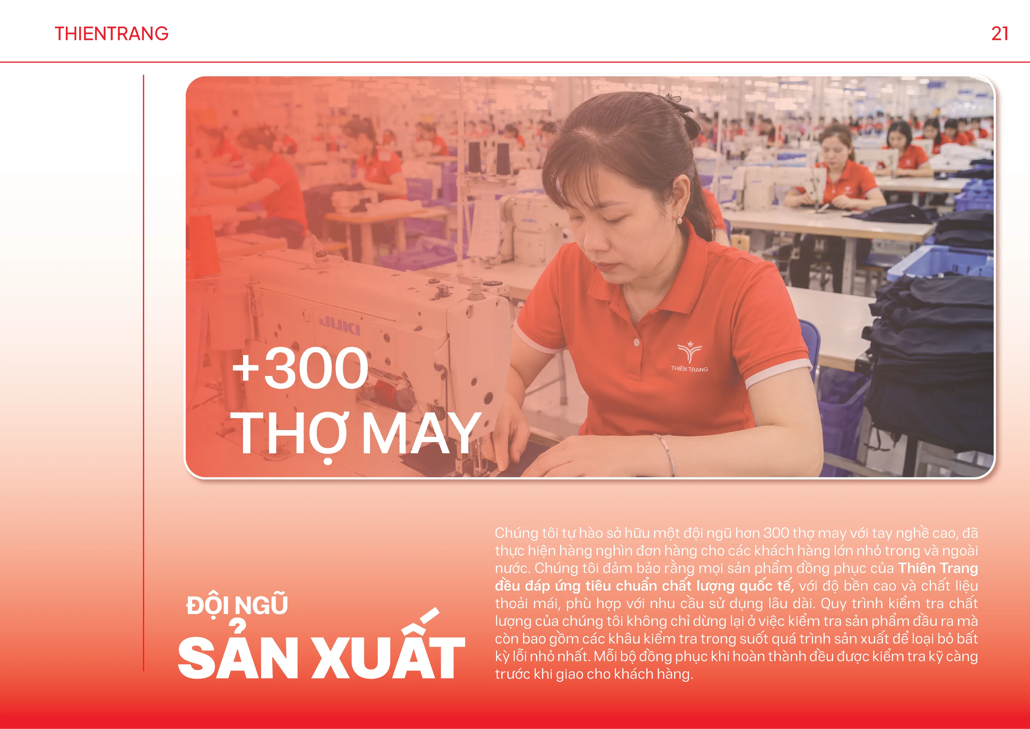 Với hơn 300+ thợ may lành nghề, đáp ứng được nhu cầu và số lượng 